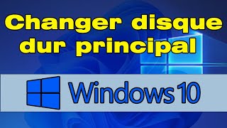 Comment changer de disque dur principal Windows 10 [upl. by Sink]