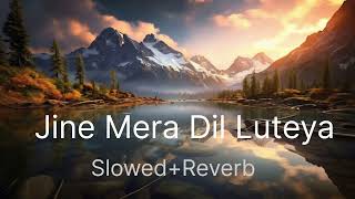 Jine Mera Dil Luteya SlowedReverb [upl. by Novla837]