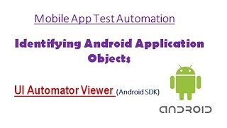 Googles UI Automator Viewer  Inspect Android Application Objects  Mobile Testing amp Automation [upl. by Deron]