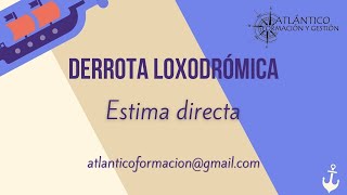 🚢 Derrota loxodrómica 24 🚢  ESTIMA DIRECTA  Tipeo y ejercicios prácticos [upl. by Yelkreb]