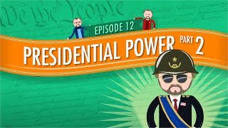 Presidential Powers 2 Crash Course Government and Politics 12 [upl. by Nohsram]