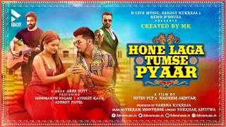 HONE LAGA TUMSE PYAAR OFFICIAL VIDEO  ABHI DUTT  SIDDHARTH N  AVNEET K  MK BLIVE  BLIVE MUSIC [upl. by Erving]