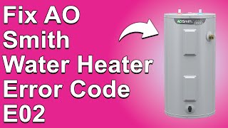 AO Smith Water Heater Error Code E02 Temperature Control Failure  Causes And A Guide To Fix It [upl. by Bulley314]