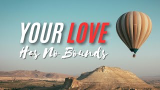 Your Love Has No Bounds Lyrics [upl. by Anisirhc]