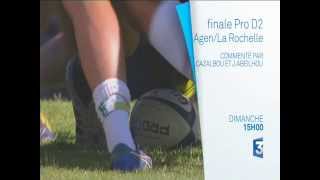 Pro D2 Finale  SU Agen  Stade Rochelais [upl. by Bigod]