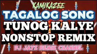 TUNOG KALYE TAGALOG SONG  KAMIKAZEE  NONSTOP REMIX [upl. by Nolham617]