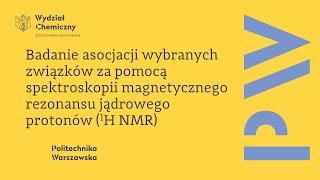 B2  Badanie asocjacji alkoholi za pomocą spektroskopii 1H NMR  Laboratorium Chemii Fizycznej [upl. by Griff116]