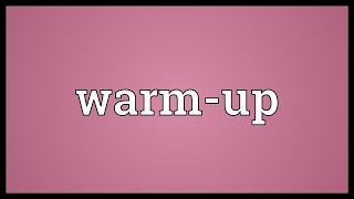 Warmup Meaning [upl. by Sanchez]