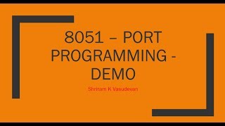 81 8051  Port Programming Demo [upl. by Lauer]