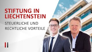 Stiftung in Liechtenstein Errichtung und Aufbau von Verwaltungsstrukturen im Sinne des Stifters [upl. by Lirbij]