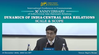 Session 2 of ICWA Intl Conf on “Dynamics of IndiaCentral Asia RelationsScale and Scope”15 Dec 22 [upl. by Cerell]