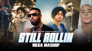 Still Rollin  Mega Mashup  Shubh ftImran Khan AP Dhillon amp Gurinder Gill  DJ Sumit Rajwanshi [upl. by Oicneserc932]