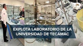 Explosión de laboratorio en Universidad de Tecámac deja seis lesionados [upl. by Eniala]