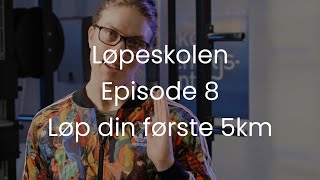 Løpeskolen  Episode 8  løp din første 5km [upl. by Aitercal]