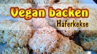 Rezept Vegane Haferkekse  Vegane Plätzchen selber machen  Vegan backen [upl. by Adur]