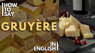 How To Pronounce GRUYÈRE in English [upl. by Ylle]