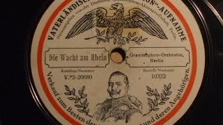 quotDie Wacht am Rheinquot Vaterlandische quotGrammophonquot Aufnahme 1914 V  2  20680 [upl. by Gnuoy]