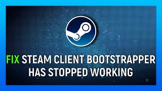 How To Fix quotSteam Client Bootstrapper Has Stopped Workingquot [upl. by Blunt798]