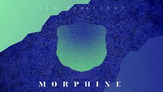 Sam Renascent  Morphine Official Audio [upl. by Lareine]