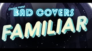 Familiar from Steven Universe  BAD COVERS SEASON 1 EPISODE 4  Chris [upl. by Caressa]