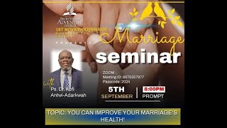 YOU CAN IMPROVE YOUR MARRIAGES HEALTHDAY 5Ps Dr Kofi AntwiAdarkwah1st NOVAWOODBRIDGE GH SDA CH [upl. by Enawd]