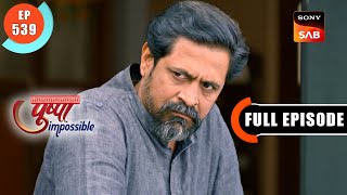 Pushpa Ne Manga Juggal Ka Sath  Pushpa Impossible  Ep 539  Full Episode  26 Feb 2024 [upl. by Erreip]