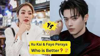 Xu kai amp Faye Peraya Comparison Who is Better🤔 [upl. by Elder]