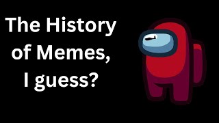 The History Of Memes [upl. by Aleen]