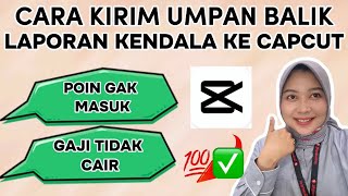 CARA KIRIM UMPAN BALIK CAPCUT  LAPORAN GAJI TIDAK CAIR POIN TIDAK MENINGKAT DLL  TERPUSAT 💯✅ [upl. by Onnem]