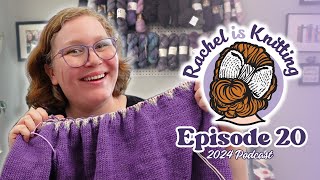 Ep 20 This sweater is gonna be snug but I dont even care — 2024 Podcast  Rachel is Knitting [upl. by Hugues694]