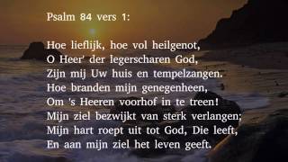 Psalm 84 vers 1 en 5  Hoe lieflijk hoe vol heilgenot [upl. by Vento]