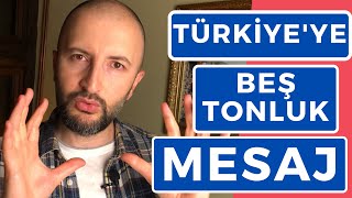 TÜRKİYEYE BEŞ TONLUK MESAJ [upl. by Nickolas]