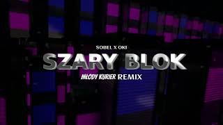 SOBEL X OKI  SZARY BLOK kurier remix [upl. by Oiramej]