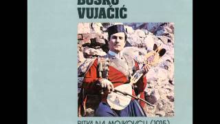 Bosko Vujacic  Bitka na Mojkovcu 1915   Audio [upl. by Yatnuahs]