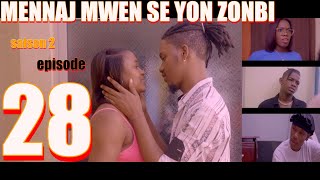 MENNAJ MWEN SE YON ZONBI episode 28 Saison 2 [upl. by Ahsekim620]