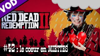 Lets play 42  le cœur en MIETTES 😭💔 Red Dead Redemption II [upl. by Smith]