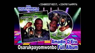 Amadin O Ero Osarukpayomwonbo Full Album [upl. by Piscatelli]