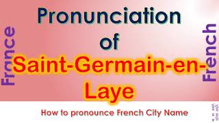 Saint Germain en Laye How to pronounce Saint Germain en Laye Yvelines in French accent [upl. by Oilime158]