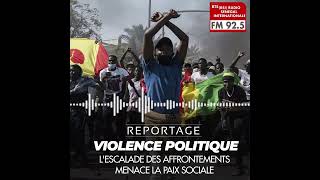 REPORTAGE  VIOLENCE POLITIQUE  Lescalade des affrontements menace la paix sociale [upl. by Aivato]