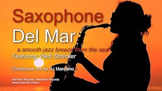 DJ Maretimo feat Vladi Strecker  Saxophone Del Mar Full Album 3 Hours Jazz Saxophone Lounge [upl. by Atinus932]