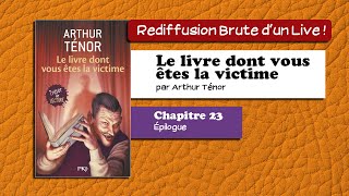 🔴📙🔊 Le livre dont vous êtes la victime 23  Épilogue Livre Audio [upl. by Sekofski]