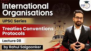 International Organisations  Treaties Conventions Protocols  UPSC Series  Lecture 8  StudyIQ IAS [upl. by Ariayek]