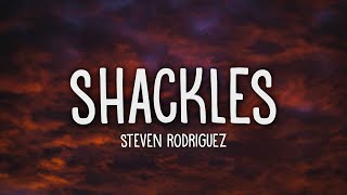 Steven Rodriguez  Shackles Lyrics 15min [upl. by Ielerol]