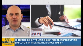 Is Defined Benefit Plan Pension Risk Transfer Putting Employers in the Litigation CrossHairs [upl. by Alamak]