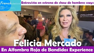 🫣FELICIA MERCADO ¿Con personaje gay y algo nuevo para hombres BANDIDOS EXPERIENCE baile sensual [upl. by Llesram499]