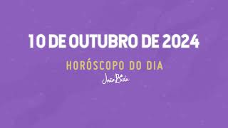 Horóscopo do Dia 10 de Outubro de 2024  Quinta  POR JOÃO BIDU [upl. by Amabelle]