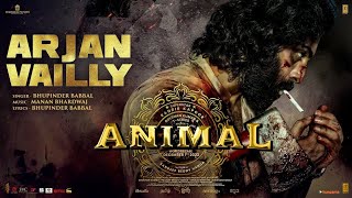 ANIMAL ARJAN VAILLY  Ranbir Kapoor  Sandeep Vanga  Bhupinder B Manan B  Bhushan K [upl. by Artinek]