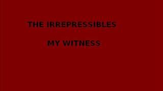 The Irrepressibles  My witnesswmv [upl. by Eessac]