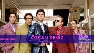 Özcan Deniz  Şarkıların Büyücüsü   Neredesin Firuze © 2004 Kalan Müzik [upl. by Eleets]