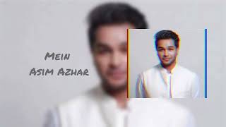 Mein OST  Asim Azhar  Wahaj Ali  Ayeza Khan  Audio  Lyrics  new song [upl. by Gallager]